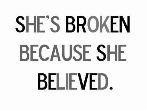 She S Broken Because She Believed Image By Geny She S Broken Because She Believed Image By Geny